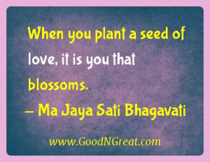 seed of love it is you that blossoms Ma Jaya Sati Bhagavati