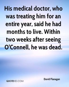 His medical doctor, who was treating him for an entire year, said he ...