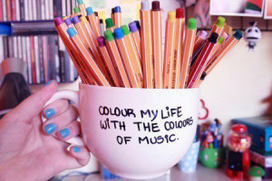 Colour my life with the colours of music.