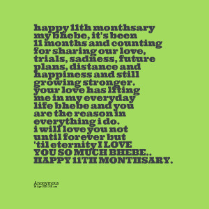 Quotes Picture: happy 11th monthsary my bhebe, it's been 11 months and ...