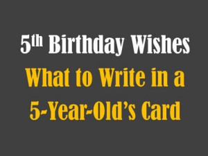 These are examples of what to write in a 5-year-old kid's birthday ...