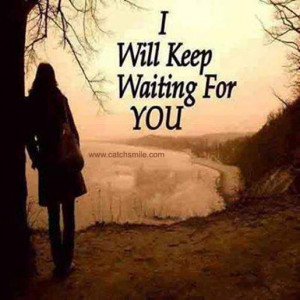 Will Keep Waiting For You