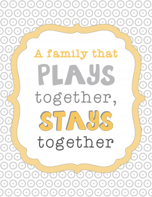Family Together Quotes A family that plays together