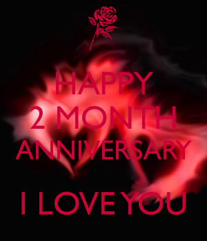 happy 2 month anniversary i love you happy 2 month anniversary i love ...