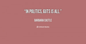 In politics, guts is all.
