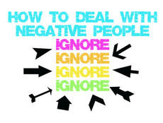 So, how does one deal with negative people?