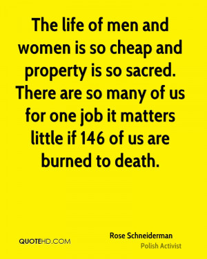 The life of men and women is so cheap and property is so sacred. There ...