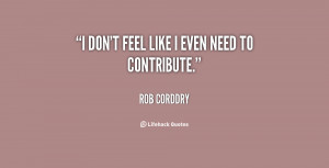 quote-Rob-Corddry-i-dont-feel-like-i-even-need-75079.png