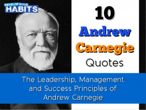 10 Andrew Carnegie Quotes: The Leadership, Management and Success ...