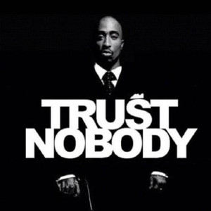 trust nobody # tupac 2pac quotes pinterest www pinterest com
