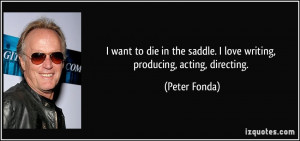 quote-i-want-to-die-in-the-saddle-i-love-writing-producing-acting ...