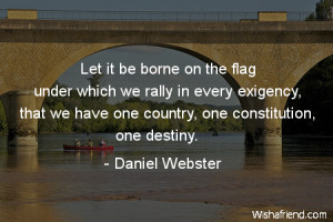 Let it be borne on the flag under which we rally in every exigency ...