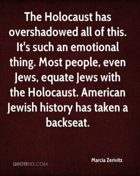 marcia-zerivitz-quote-the-holocaust-has-overshadowed-all-of-this-its ...