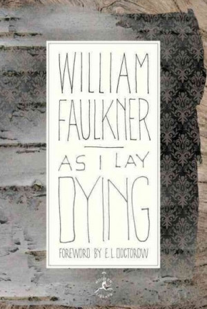 As I Lay Dying is Faulkner’s harrowing account of the Bundren family ...