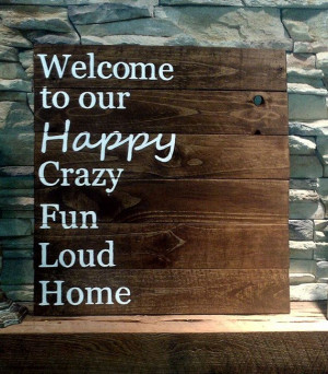 Welcome to our Happy Crazy Fun Loud home by SignsbyAshley on Etsy, $50 ...