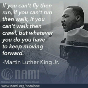 Keep moving forward. Martin Luther King Jr. Quote. NAMI