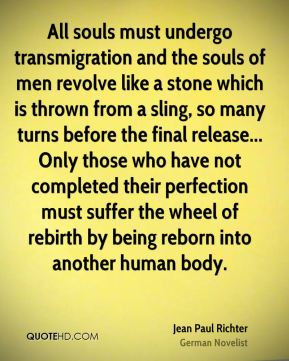 Paul Richter - All souls must undergo transmigration and the souls ...