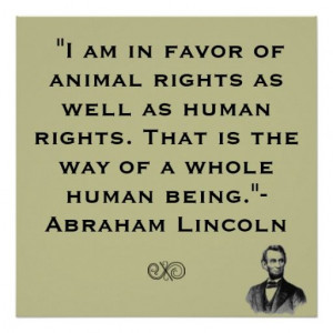 Abe Lincoln Animal Rights And Human Rights Quote Poster