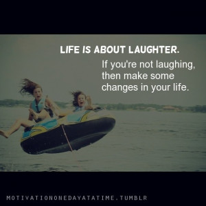 Life is about laughter. #quotes