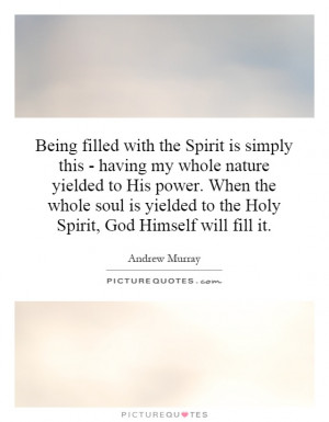 yielded to the Holy Spirit God Himself will fill it Picture Quote 1