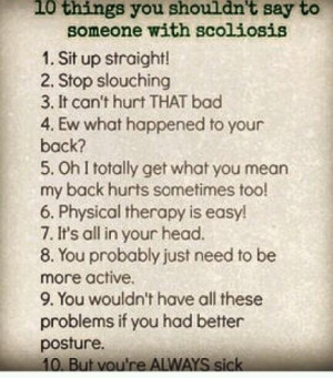 10 Things you shouldn’t say to someone with scoliosis… So true! It ...
