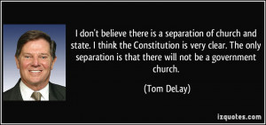 ... believe there is a separation of church and state. I think the