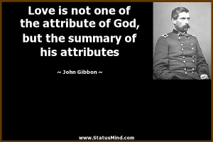 ... the summary of his attributes - John Gibbon Quotes - StatusMind.com
