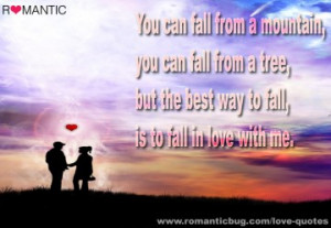 Romantic Message: You can fall from a mountain