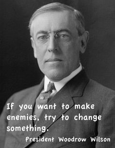 woodrow wilson quote on making enemies more presidential quotes wilson ...