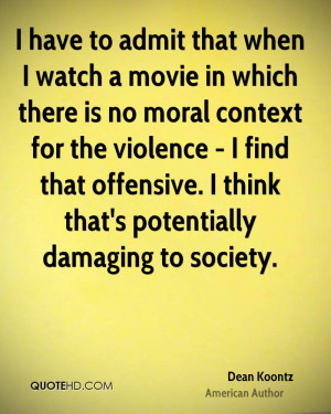 ... violence - I find that offensive. I think that's potentially damaging