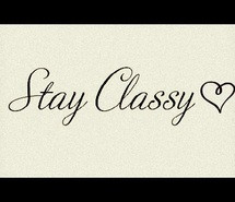 classy, stay classy, words