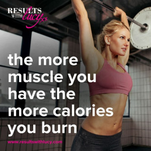 More muscle burns more calories.