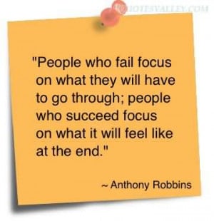 People Who Fail Focus On What They Will Have To Go Through
