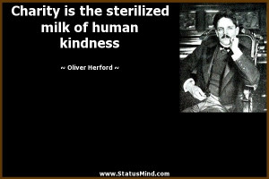 ... milk of human kindness - Oliver Herford Quotes - StatusMind.com