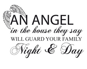 An Angels In The House They Say Will Guard Your Family Night & Day.