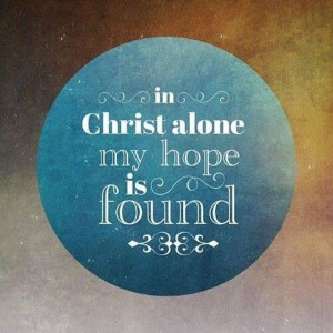 In Christ Alone my hope is found