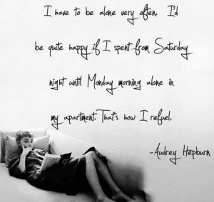 Alone Time Quotes Alone time audrey hepburn
