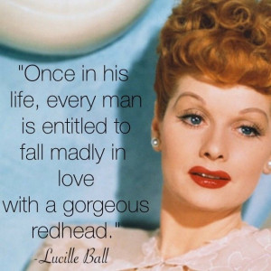 Lucille Ball Quote. #Redhead #Quotes