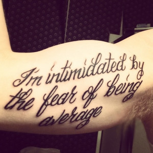 intimidated by the fear of being average