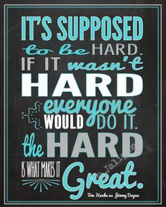 The hard is what makes it great