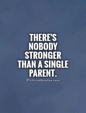 Single Mother Quotes And Sayings A single parent picture