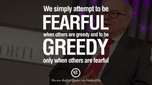 ... others are greedy and to be greedy only when others are fearful