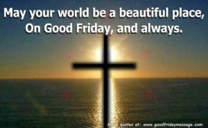 Good Friday Quotes for Facebook - #2 is the Best