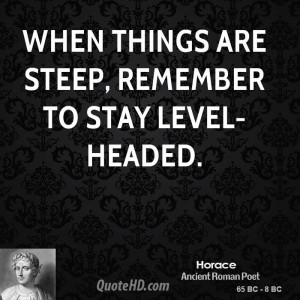 When things are steep, remember to stay level-headed.