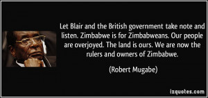 Let Blair and the British government take note and listen. Zimbabwe is ...
