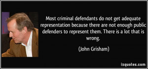 Most criminal defendants do not get adequate representation because ...