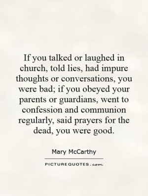 ... regularly, said prayers for the dead, you were good. Picture Quote #1