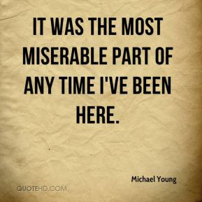 Michael Young It Was The Most Miserable Part Of Any Time Ive Been