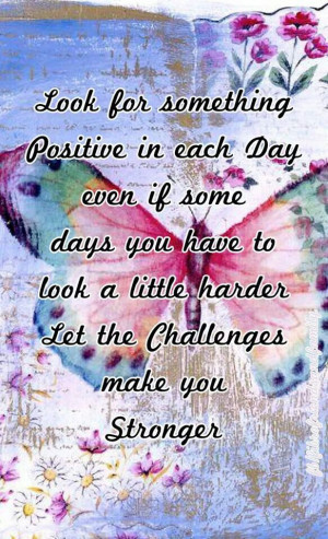 look-for-something-positive-each-day-motivational-quotes-sayings ...