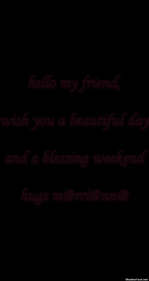 frabz-hello-my-friend-wish-you-a-beautiful-day-and-a-blessing-weekend ...